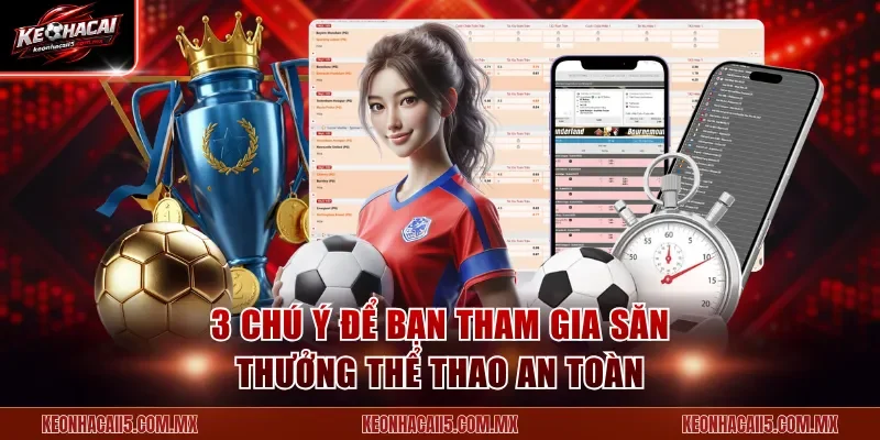 3 chú ý để bạn tham gia săn thưởng thể thao an toàn