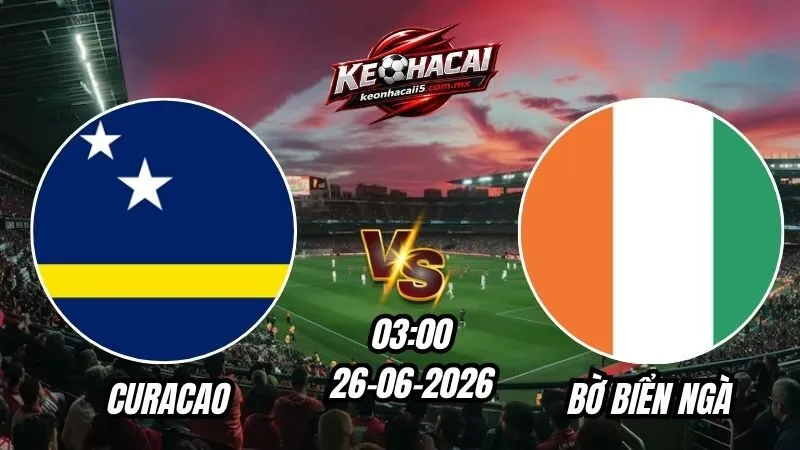 Soi Kèo Curacao vs Bờ Biển Ngà 03h00 - 26/06/2026
